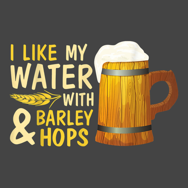 Beer Drinker I Like My Water With Barley And Hops Happy Me T Shirt Basic T-shirt | Artistshot