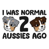 Australian Shepherd Dog Owner I Was Normal 2 Aussi 3/4 Sleeve Shirt | Artistshot