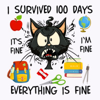 100th Day Of School Its Fine Im Fine Everythings F Tank Top | Artistshot