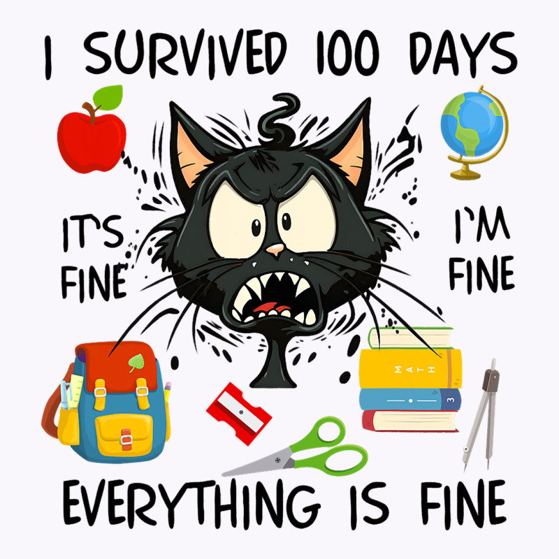 100th Day Of School Its Fine Im Fine Everythings F Tank Top | Artistshot