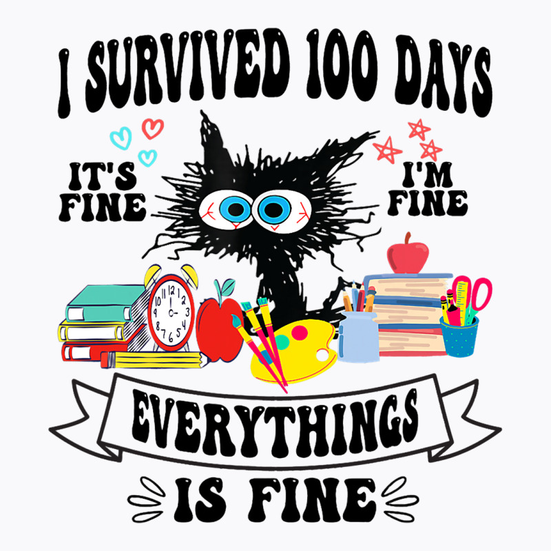 100th Day Of School Its Fine Im Fine Everythings I T-shirt | Artistshot