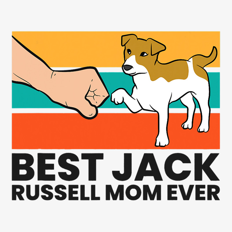 Best Jack Russel Mom Ever Mother Of Jack Russell T Ladies Fitted T-Shirt by RebeccaBradi | Artistshot