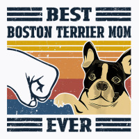 Best Boston Terrier Dog Mom Ever Bump Fit Funny Do T-shirt | Artistshot