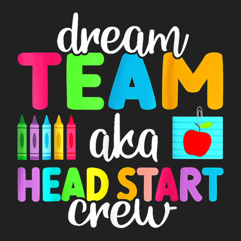 Dream Team Head Start Crew Teacher Early Childhood Education T Shirt Basic T-shirt by belewomritans | Artistshot