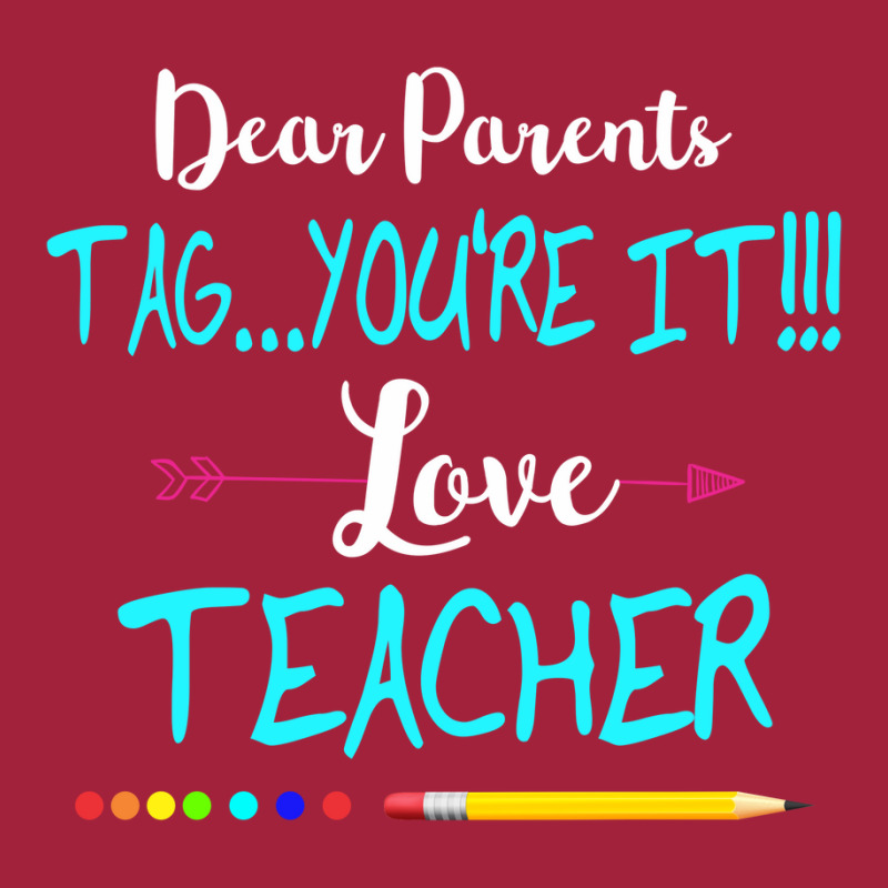 Dear Parents Tag You're It Love Teacher Funny T-shirt Gifts Basic T-shirt | Artistshot