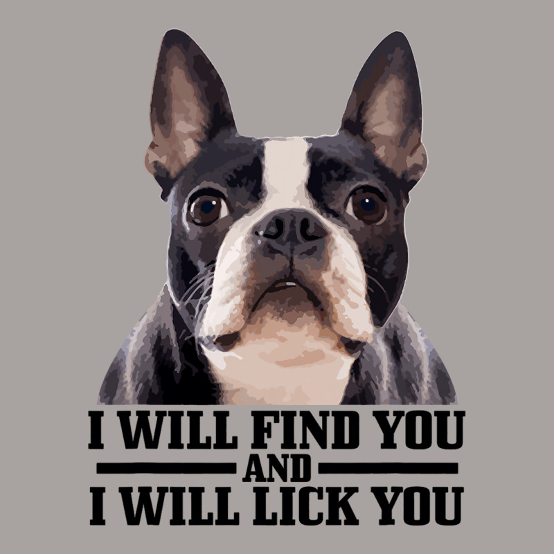 Boston Terrier Will Find And Lick You Funny Bostie Racerback Tank by KIMBERLYABDILLA | Artistshot