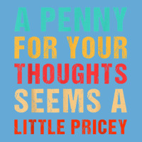 Funny Penny For Your Thoughts Seems Little Pricey Sarcastic T Shirt Basic Youth T-shirt | Artistshot