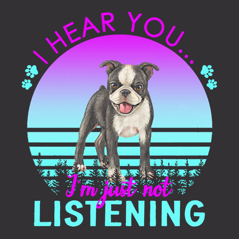 Boston Terrier T  Shirt I Hear You I'm Just Not Listening Boston Terri Vintage Short | Artistshot