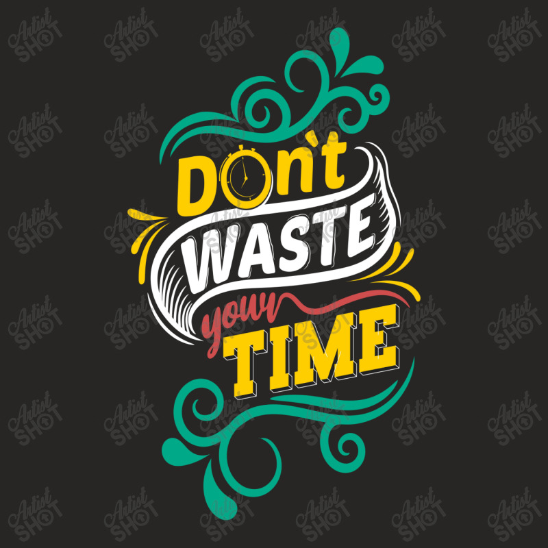 Do Not Waste You Time Ladies Fitted T-Shirt by chris299 | Artistshot