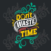 Do Not Waste You Time Crewneck Sweatshirt | Artistshot