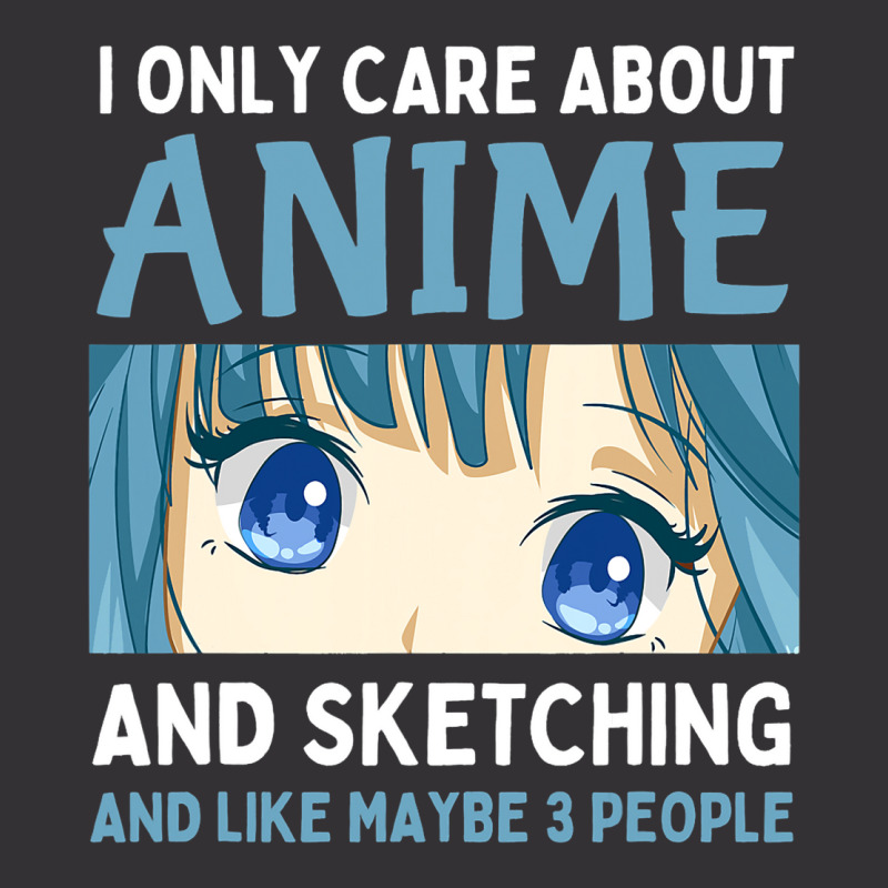 I Only Care About Anime And Sketching And Maybe 3  Vintage Short | Artistshot