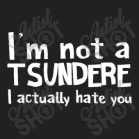 Im Not A Tsundere I Actually Hate You Basic T-shirt | Artistshot