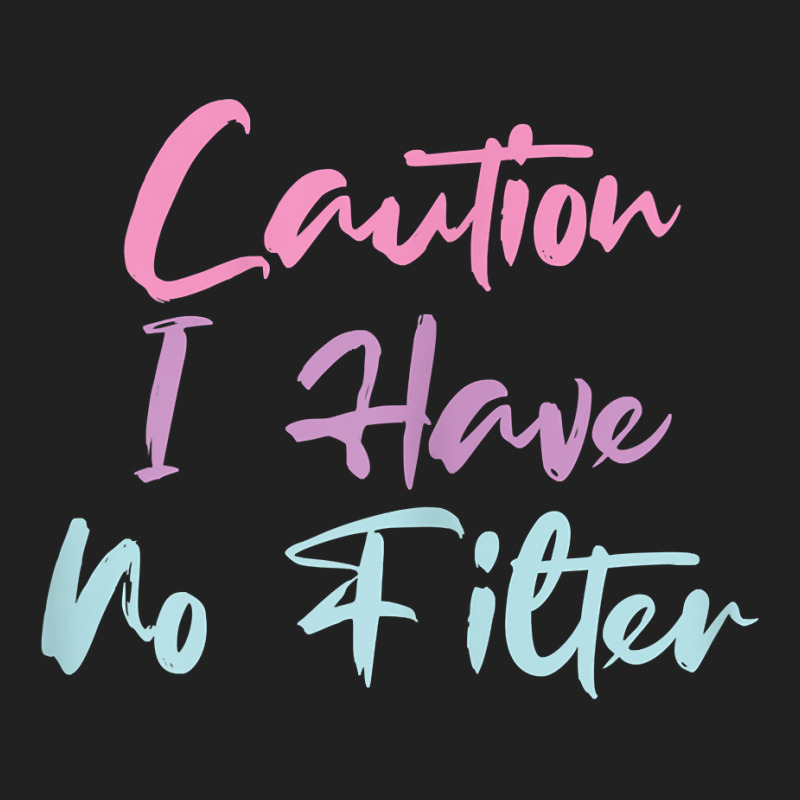 Womens Funny Caution I Have No Filter T Shirt Basic T-shirt | Artistshot