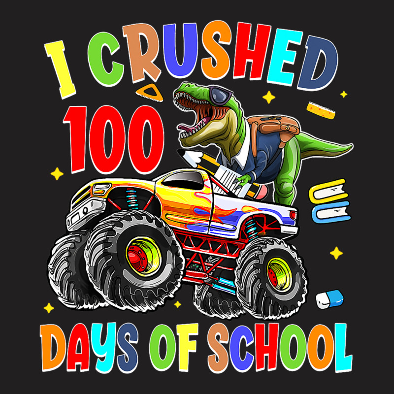 I Crushed 100 Days Of School Dinosaur Monster Truc T-shirt | Artistshot