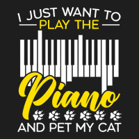 I Just Want To Play The Piano And Pet My Cat Piani Classic T-shirt | Artistshot