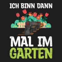 Ich Bin Dann Mal Im Garten Garden Train Model Rail Classic T-shirt | Artistshot