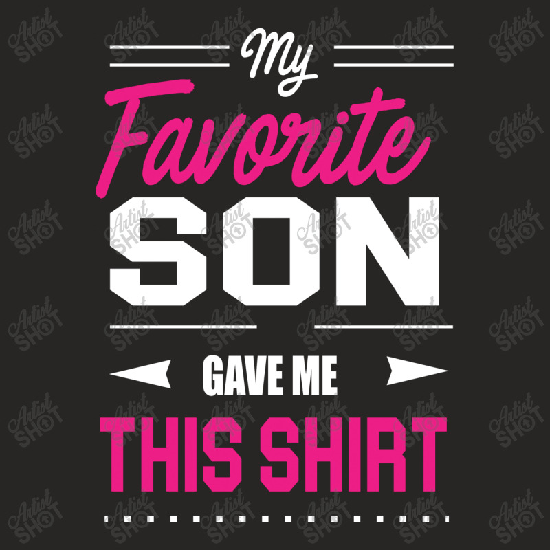 My Favorite Son Gave Me This Shirt Ladies Fitted T-shirt | Artistshot