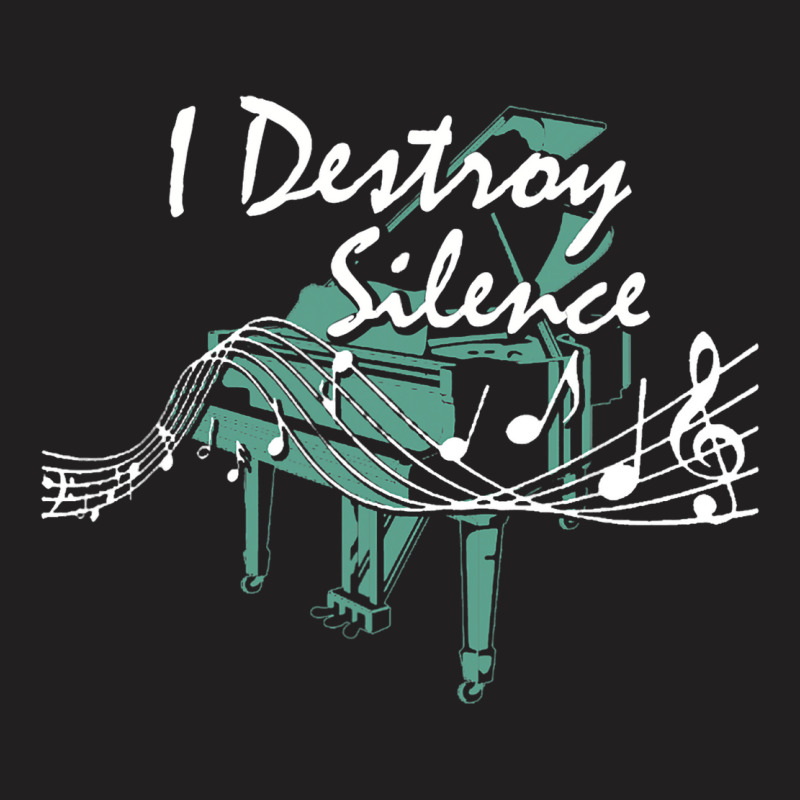 I Destroy Silence Piano Music Notes Musician Piani T-shirt | Artistshot