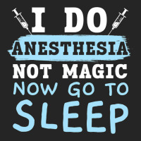 I Do Anesthesia Not Magic Now Go To Sleep Anesthet Unisex Hoodie | Artistshot