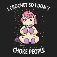 I Crochet I Dont Have Choke People Funny Knitter C Basic T-shirt | Artistshot