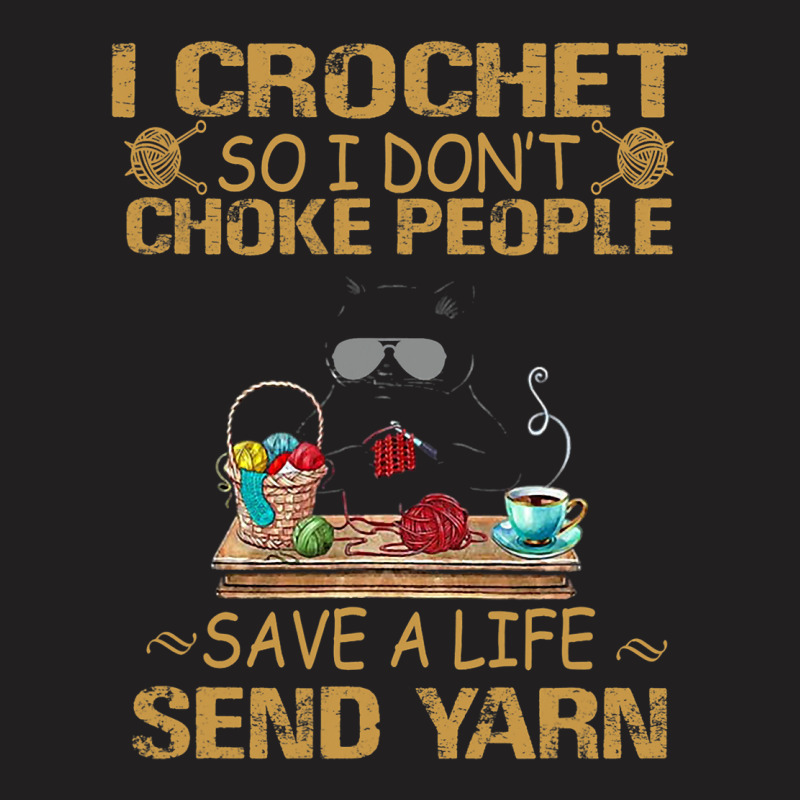 I Crochet So I Dont Choke People Cutie Cat Yarn Co T-shirt | Artistshot