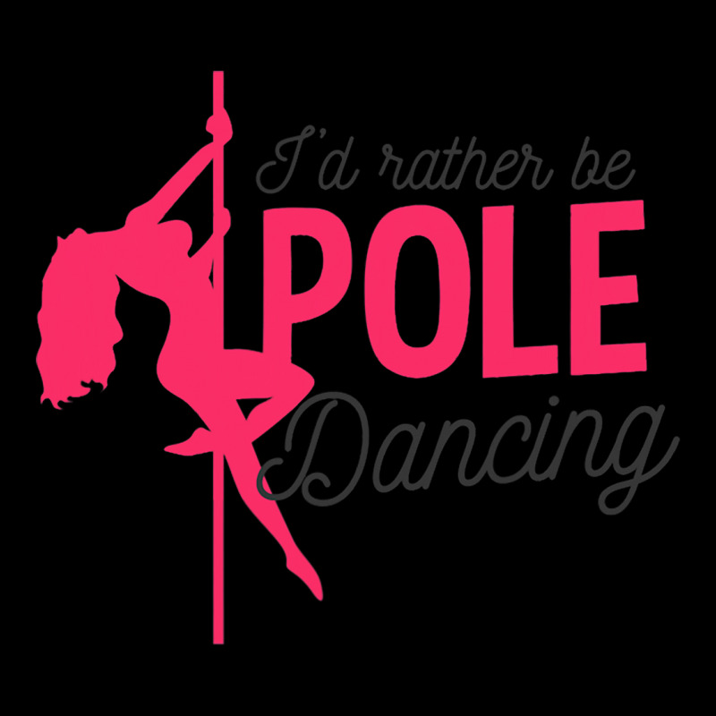 Id Rather Be Pole Dancing Design Pole Dancing 1 Pocket T-shirt | Artistshot