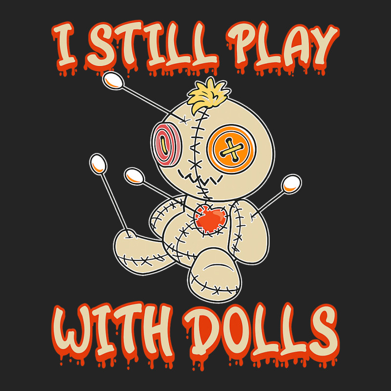 I Still Play With Dolls Creepy Voodoo Halloween 3/4 Sleeve Shirt | Artistshot