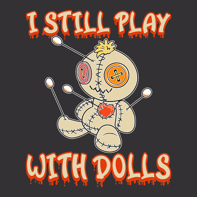 I Still Play With Dolls Creepy Voodoo Halloween Vintage Short | Artistshot