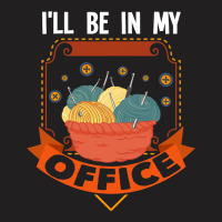 Ill Be In My Office Grandma Sewing Yarn Knitting 2 T-shirt | Artistshot