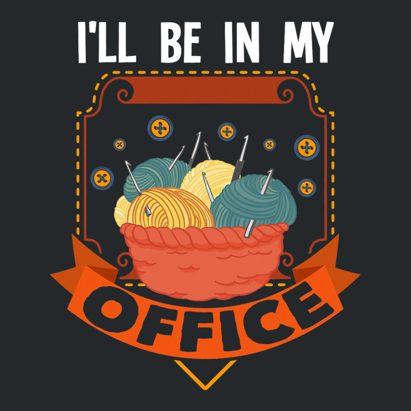 Ill Be In My Office Grandma Sewing Yarn Knitting 2 Crewneck Sweatshirt | Artistshot