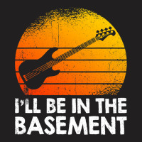 Ill Be In The Basement Bass Guitar T-shirt | Artistshot