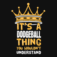 Its A Dodgeball Thing You Wouldnt Understand I Dod Graphic T-shirt | Artistshot