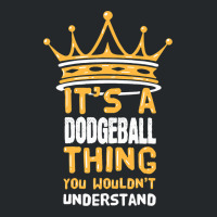 Its A Dodgeball Thing You Wouldnt Understand I Dod Crewneck Sweatshirt | Artistshot