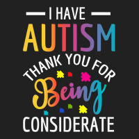 I Have Autism Thank You For Being Considerate Basic T-shirt | Artistshot