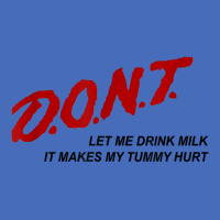 D.o.n.t.   Don't Let Me Drink Milk It Makes My Tummy Hurt T Shirt Basic Youth T-shirt | Artistshot