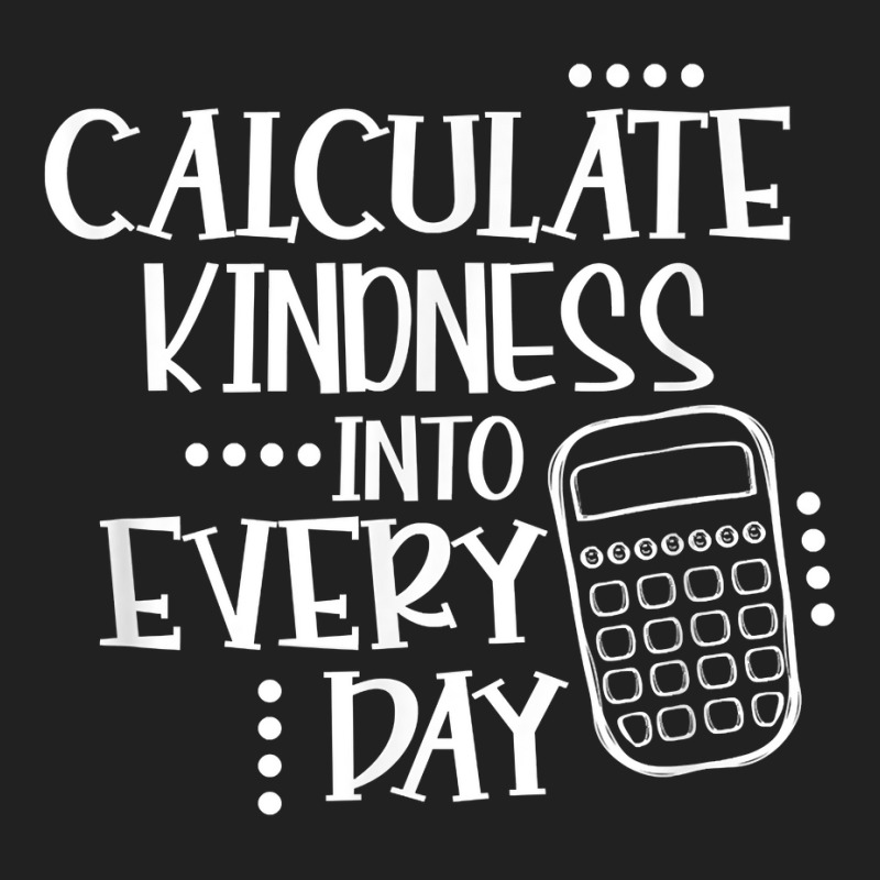 Calculate Kindness Into Everyday Proud Math Teacher Job T Shirt Basic Youth T-shirt by maionexzweddel1i | Artistshot