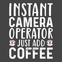 Job Title Profession T  Shirt Instant Camera Operator Just Add Coffee Basic Youth T-shirt | Artistshot