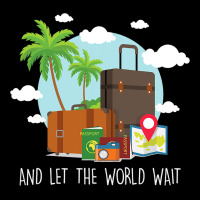 And Let The World Wait Traveling Vacation Travel T Unisex Jogger | Artistshot