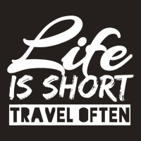 Fun Life Is Short Travel Often Awesome Traveling Tank Top | Artistshot