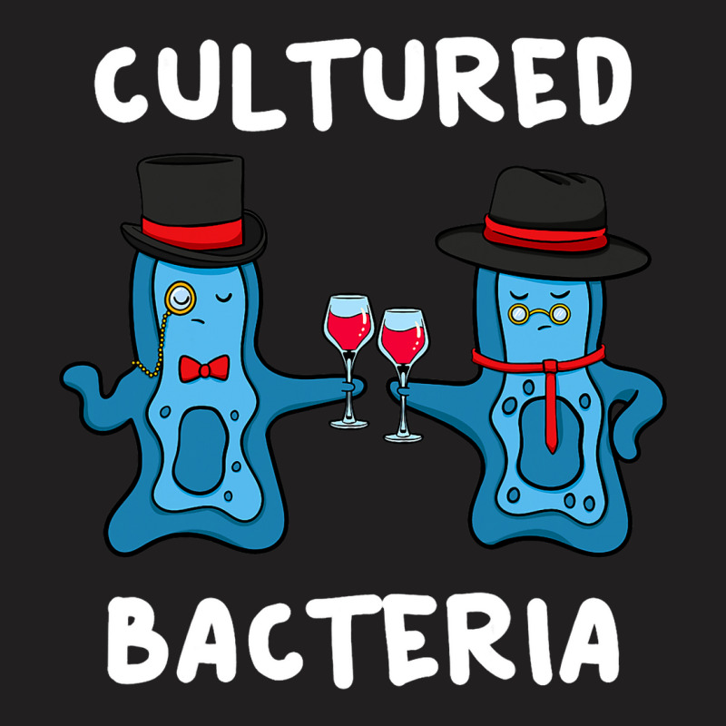 Cultured Bacteria Bacteriologist Microbiologist Bi T-shirt | Artistshot