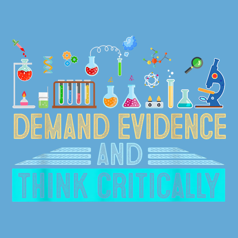 Demand Evidence And Think Critically Science T Shirt Basic T-shirt by alaizws | Artistshot