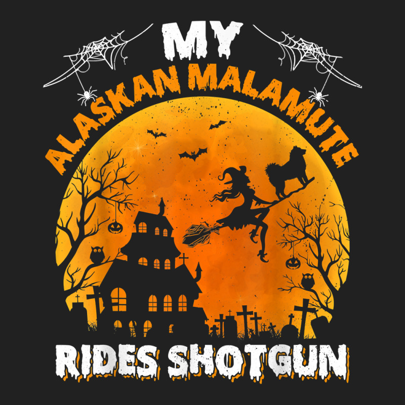 Alaskan Malamute Ride Shotgun Alaskan Malamute Dog Halloween T Shirt Basic T-shirt | Artistshot