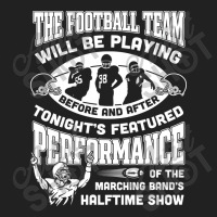 The Football Team Will Be Playing Before And After T-shirt Basic T-shirt | Artistshot