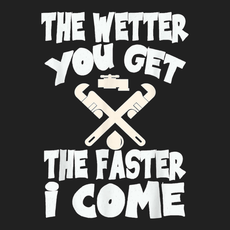 The Wetter You Get The Faster I Come T Shirt Basic T-shirt | Artistshot