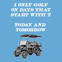 I Only Golf On Days That Start With T Funny Golfer Premium T Shirt Basic T-shirt | Artistshot