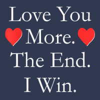 Love You More The End I Win Funny Valentine's Day T Shirt Basic T-shirt | Artistshot