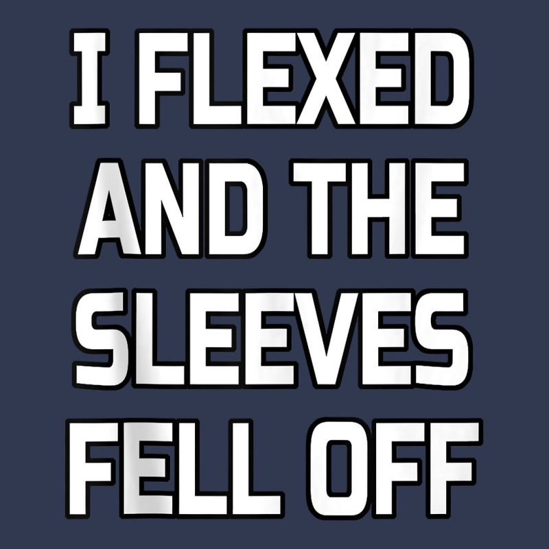 I Flexed And The Sleeves Fell Off  Bodybuilder Gym Workout Tank Top Basic T-shirt | Artistshot