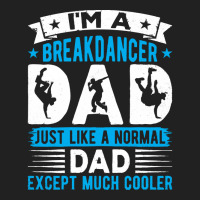 Breakdancer Dad Gifts T  Shirt I'm A Breakdancer Dad Break Dancing Hip Basic T-shirt | Artistshot