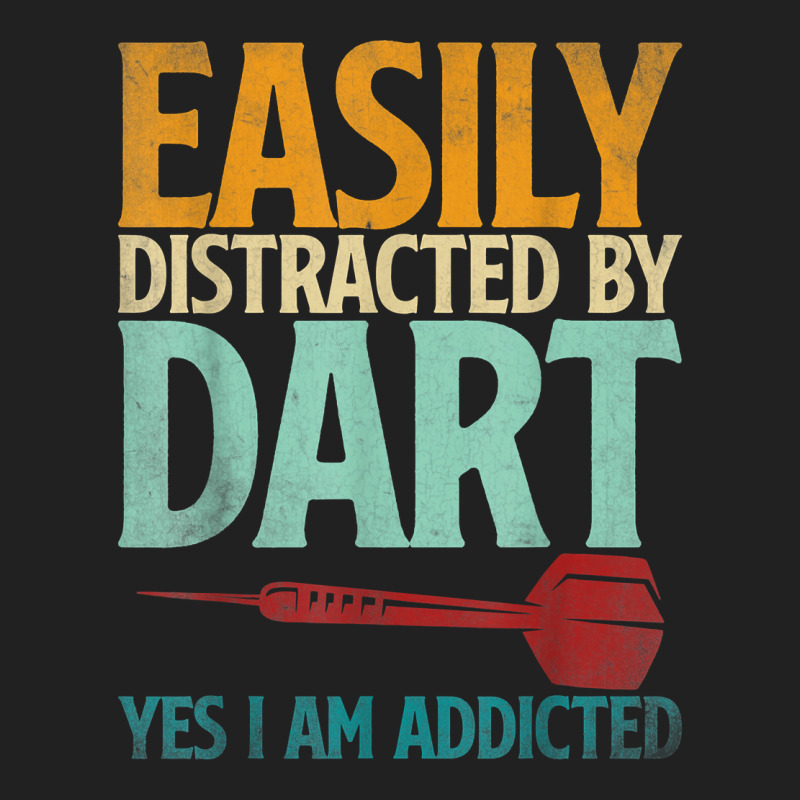 Dart Dartboard Easily Distracted By Dart Yes I'm Addicted T Shirt Basic T-shirt by kryloxsiriaso4 | Artistshot