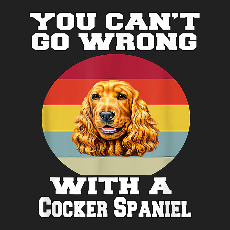 Cocker Spaniel Dog You Can’t Go Wrong With A Cocker Spaniel T Shirt Basic T-shirt by dornakgb | Artistshot